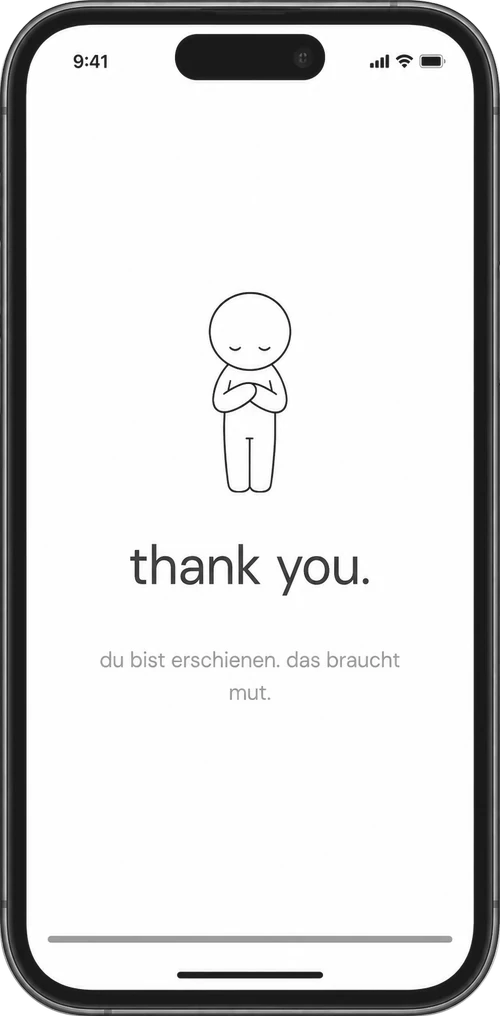 Closing screen: 'thank you. du bist erschienen. das braucht mut.'